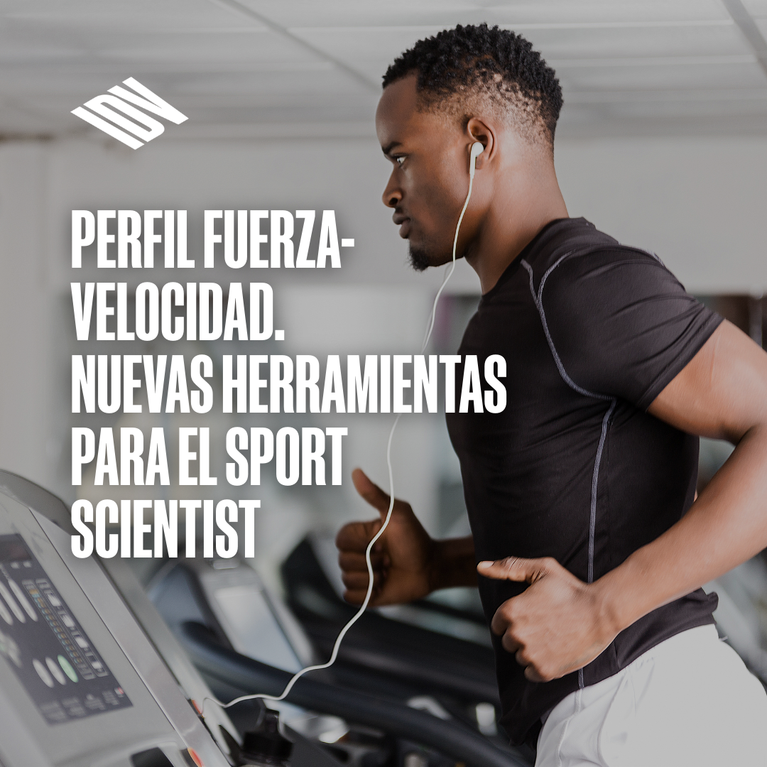 Perfil Fuerza-Velocidad. Nuevas Herramientas para el Sport Scientist