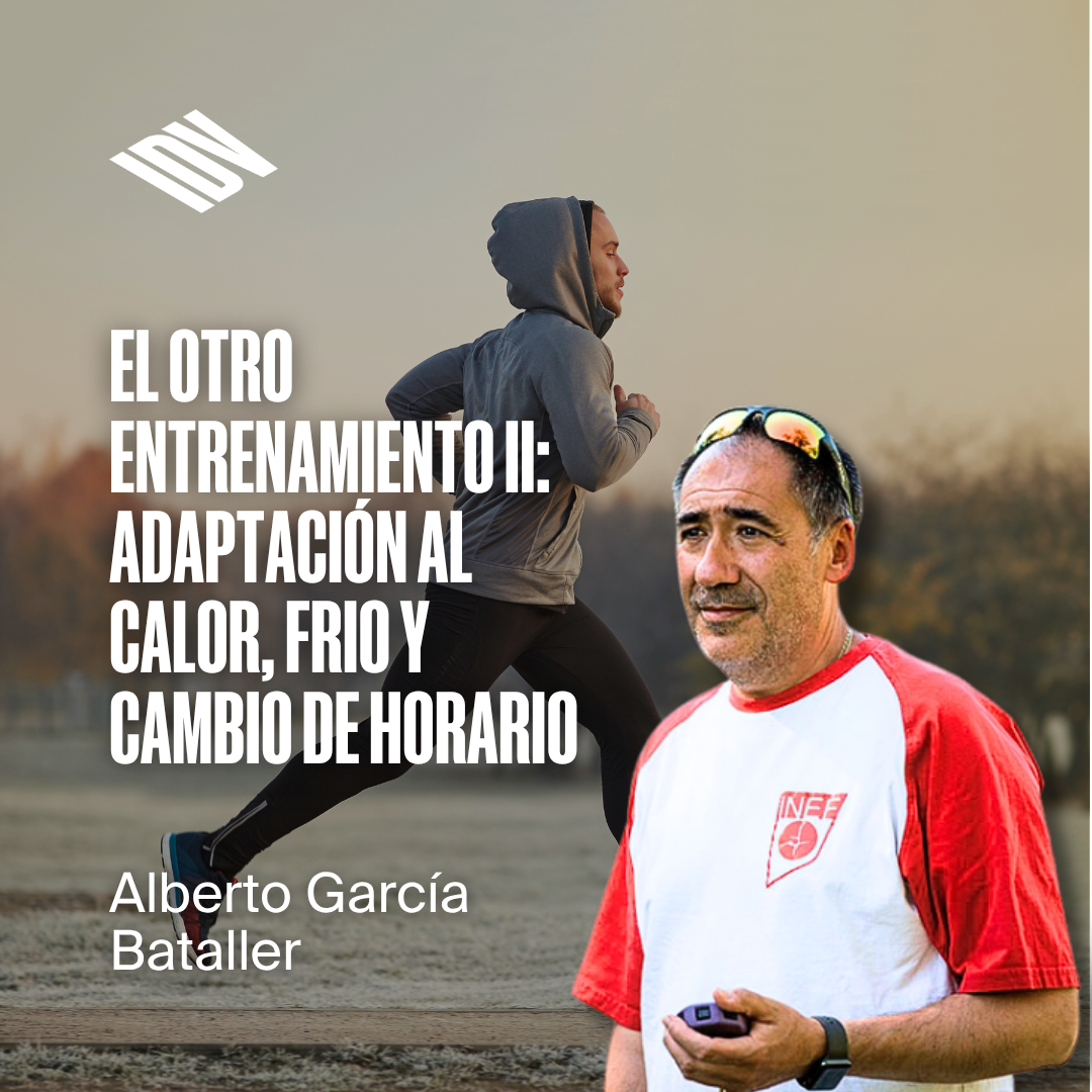 El otro entrenamiento II: Adaptación al calor, frio y cambio de horario